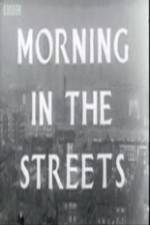 Watch Morning in the Streets Nowvideo