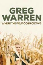 Watch Greg Warren: Where the Field Corn Grows Nowvideo