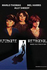Watch Ultimate Betrayal Nowvideo