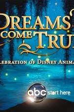 Watch Dreams Come True A Celebration of Disney Animation Nowvideo