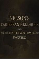 Watch Nelson\'s Caribbean Hell-Hole: An Eighteenth Century Navy Graveyard Uncovered Nowvideo