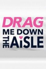 Watch Drag Me Down the Aisle Nowvideo