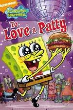 Watch SpongeBob SquarePants: To Love A Patty Nowvideo