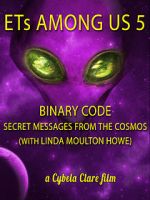 Watch ETs Among Us 5: Binary Code - Secret Messages from the Cosmos (with Linda Moulton Howe) Nowvideo