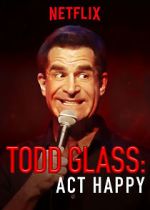 Watch Todd Glass: Act Happy Nowvideo