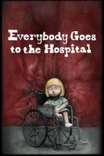 Everybody Goes to the Hospital (Short 2021) nowvideo