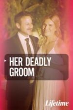 Watch Her Deadly Groom Nowvideo