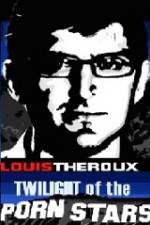 Watch Louis Theroux Twilight Of The Porn Stars Nowvideo