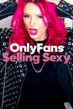 Watch OnlyFans: Selling Sexy Nowvideo