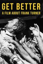 Watch Get Better: A Film About Frank Turner Nowvideo