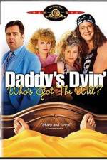 Watch Daddy's Dyin' Who's Got the Will Nowvideo