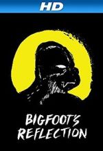 Watch Bigfoot\'s Reflection Nowvideo