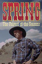 Watch Spring The Fairest of the Seasons Nowvideo