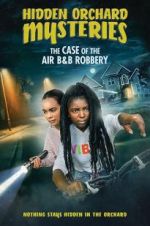 Watch Hidden Orchard Mysteries: The Case of the Air B and B Robbery Nowvideo