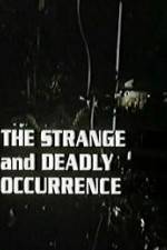 Watch The Strange and Deadly Occurrence Nowvideo