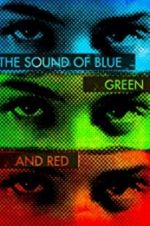 Watch The Sound of Blue, Green and Red Nowvideo