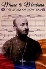 Watch Music to Madness: The Story of Komitas Nowvideo