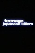 Watch Teenage Japanese Killers Nowvideo