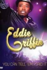 Watch Eddie Griffin: You Can Tell Em I Said It Nowvideo