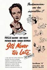 Watch It\'s Never Too Late Nowvideo