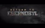 Watch Return to Chernobyl Nowvideo