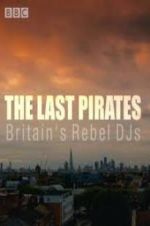 Watch The Last Pirates: Britain\'s Rebel DJs Nowvideo