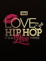 Watch Love & Hip Hop: It\'s a Love Thing Nowvideo