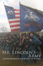 Watch Mr Lincoln\'s Army: Fighting Brigades of the Army of the Potomac Nowvideo