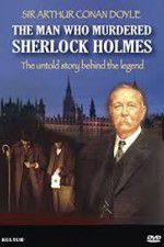 Watch The Man Who Murdered Sherlock Holmes Nowvideo