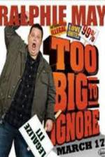 Watch Ralphie May: Too Big to Ignore Nowvideo