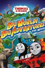Watch Thomas & Friends: Big World! Big Adventures! The Movie Nowvideo