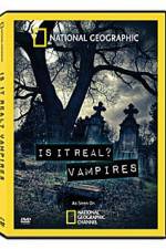 Watch National Geographic: Is It Real? Vampires Nowvideo