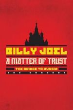 Watch Billy Joel - A Matter of Trust: The Bridge to Russia Nowvideo