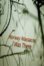 Watch Norway Massacre I Was There Nowvideo
