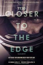 Watch TT3D Closer to the Edge Nowvideo