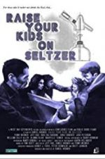 Watch Raise Your Kids on Seltzer Nowvideo