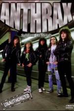 Watch Anthrax: Soldiers of Metal! - Unauthorized Nowvideo