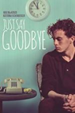 Watch Just Say Goodbye Nowvideo