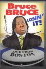 Watch Bruce Bruce: Losin It - Live From Boston Nowvideo