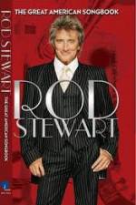 Watch Rod Stewart: It Had to Be You - The Great American Songbook Nowvideo