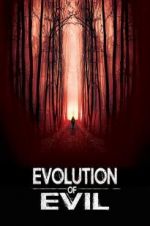 Watch Evolution of Evil Nowvideo