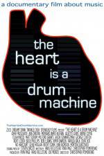 Watch The Heart Is a Drum Machine Nowvideo