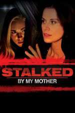 Watch Stalked by My Mother Nowvideo