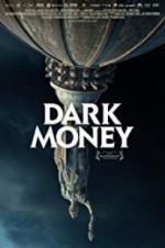 Watch Dark Money Nowvideo