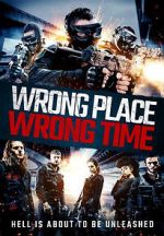 Watch Wrong Place, Wrong Time Nowvideo