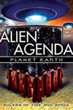 Watch Alien Agenda Planet Earth: Rulers of Time and Space Nowvideo