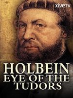 Watch Holbein: Eye of the Tudors Nowvideo
