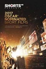 Watch The Oscar Nominated Short Films 2017: Live Action Nowvideo
