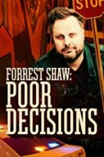 Watch Forrest Shaw: Poor Decisions Nowvideo