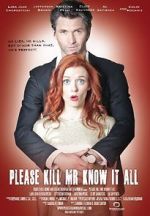 Watch Please Kill Mr. Know It All Nowvideo